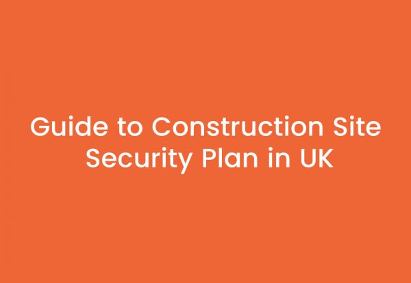 Guide to Construction Site Security Plan in UK