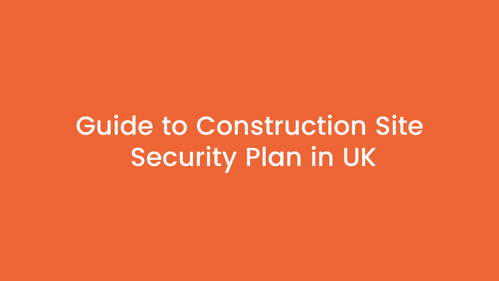 Guide to Construction Site Security Plan in UK