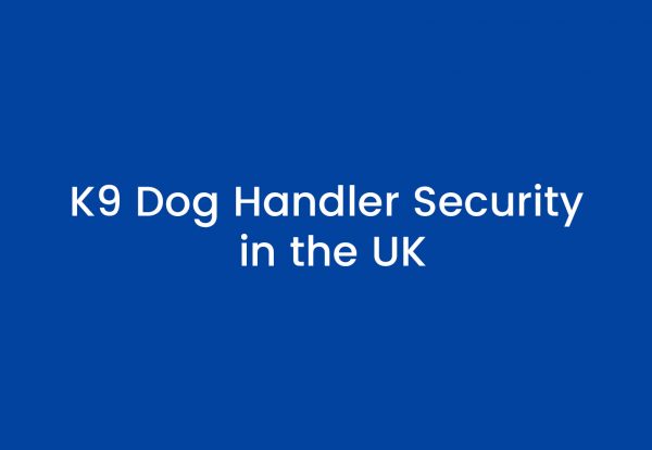 K9 Dog Handler Security in the UK
