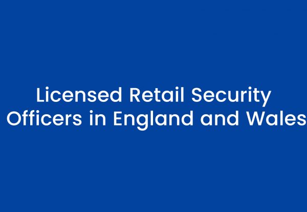 Licensed Retail Security Officers in England and Wales