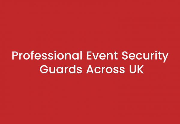 Professional Event Security Guards Across UK