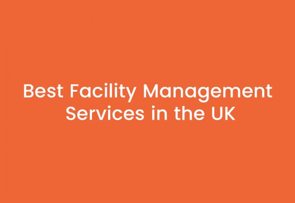 Best Facility Management Services in the UK